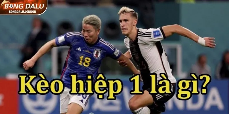 Tìm hiểu chi tiết về kèo cược hiệp 1 trong bóng đá